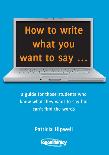 How to write what you want to say a guide for those students who know what they want to say but can’t find the words