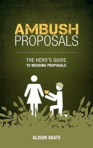 Ambush Proposals The Hero's Guide to Wedding Proposals