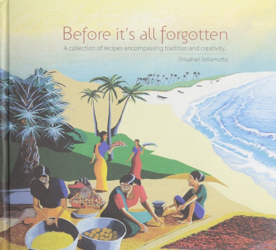 Before it's all forgotten : a collection of recipes encompassing tradition and creativity