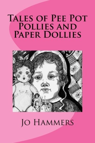 Tales of Pee Pot Pollies and Paper Dollies