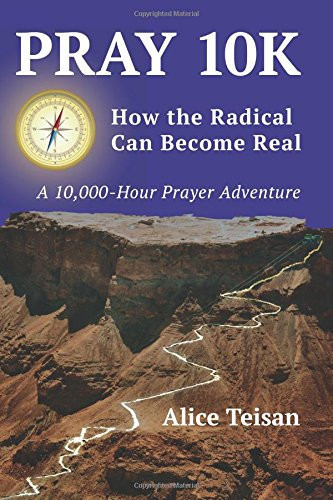 Pray 10K How the Radical Can Become Real