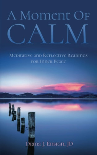 A Moment of Calm Meditative and Reflective Readings for Inner Peace