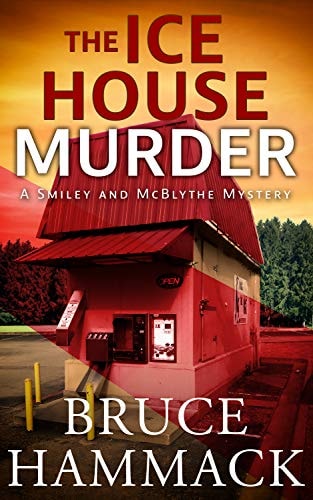 The Ice House Murder: A clean read whodunit mystery with more twists and turns than a roller coaster! (Smiley and McBlythe Mystery Series Book 3)