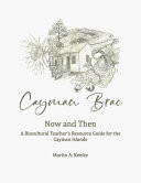 Cayman Brac Now and Then A Biocultural Review of Cayman Brac's History, Community, Culture and Ecology