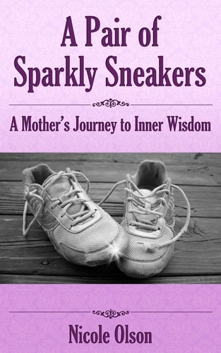 A Pair of Sparkly Sneakers A Mother's Journey to Inner Wisdom
