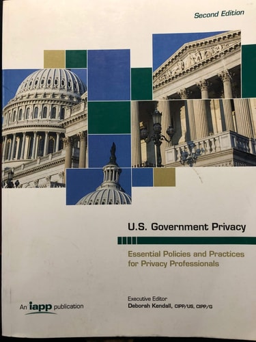 U.S. Government Privacy Essential Policies and Practices for Privacy Professionals