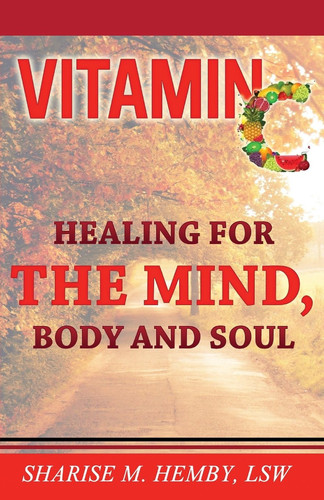 Vitamin C Healing for the Mind, Body and Soul