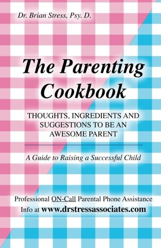The Parenting Cookbook: Thoughts, Ingredients and Suggestions to be an Awesome Parent