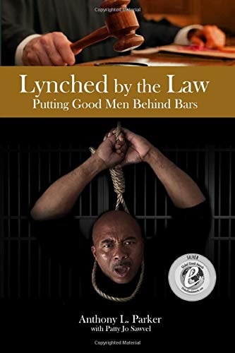 Lynched by the Law: Putting Good Men Behind Bars