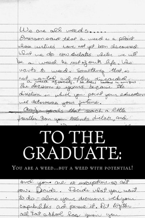 To the Graduate You Are a Weed... But a Weed with Potential