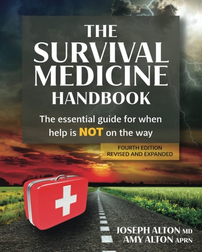 The Survival Medicine Handbook: The Essential Guide for When Help Is Not on the Way