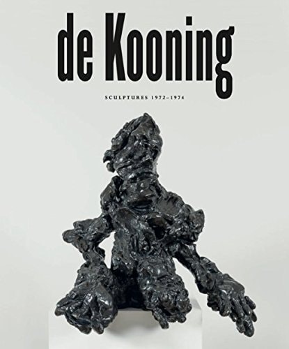 De Kooning Sculptures 1972-1974