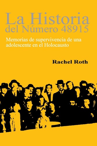 La Historia Del Número 48915 Memorias de Supervivencia de una Adolescente en el Holocausto