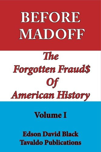 Before Madoff: The Forgotten Frauds Of American History