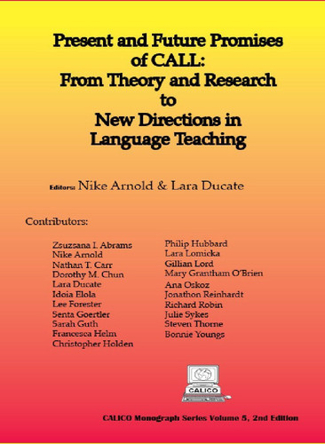 Present and Future Promises of CALL From Theory and Research to New Directions in Language Teaching