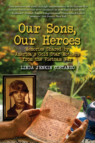 Our Sons, Our Heroes Memories Shared by America's Gold Star Mothers from the Vietnam War