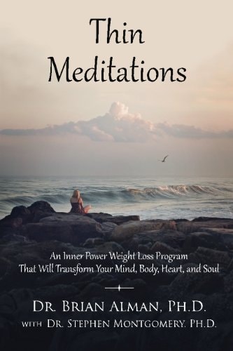 Thin Meditations: An Inner Power Weight Loss Program That Will Transform Your Mind, Body, Heart, and Soul