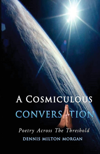 A Cosmiculous Conversation An Anthology of Divinely Crafted Poetry
