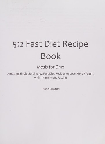 5: 2 Fast Diet Recipe Book: Meals for One!: Amazing Single Serving 5:2 Fast Diet Recipes to Lose More Weight with Intermittent Fasting