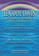 Le Code Divin Les 7 Lois Universelles Pour l'humanité, Première Partie