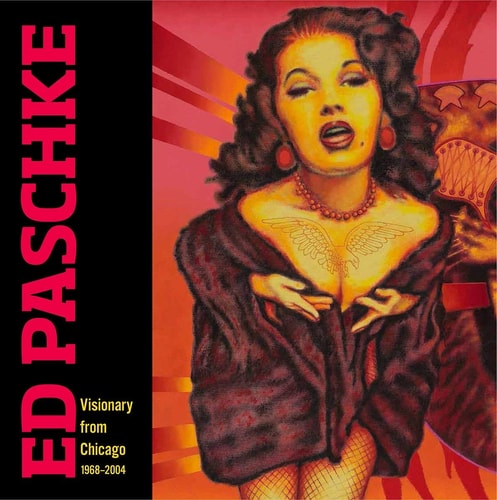 Ed Paschke: Visionary from Chicago, 1968 - 2004