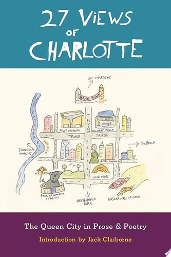 27 Views of Charlotte The Queen City in Prose & Poetry