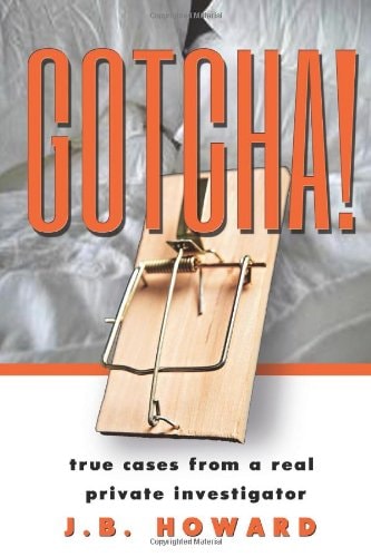 Gotcha!: True Cases From a Real Private Investigator