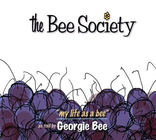 The Bee Society My Life As a Bee