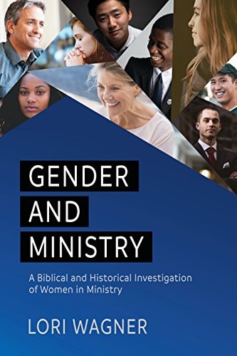 Gender and Ministry A Biblical and Historical Investigation of Women in Ministry