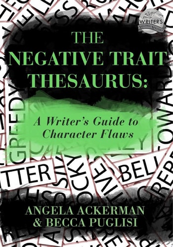 The Negative Trait Thesaurus A Writer's Guide to Character Flaws