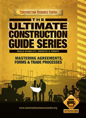 The Ultimate Construction Guide Series Mastering Agreements, Forms and Trade Processes