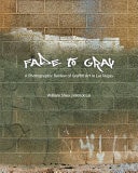 Fade to Gray A Photographic Review of Graffiti Art in Las Vegas