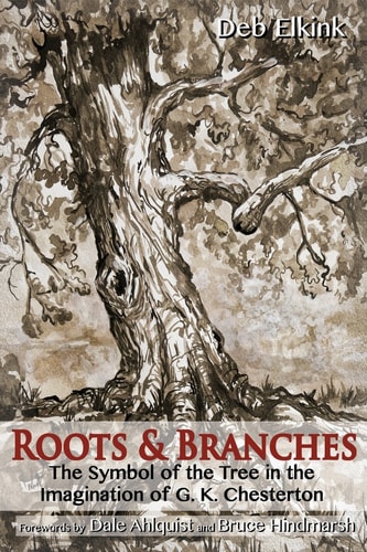 Roots and Branches The Symbol of the Tree in the Imagination of G.K. Chesterton, with The Seven Moods of Gilbert : Conversion Narrative in The Flying Inn