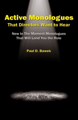 Active Monologues That Directors Want to Hear New in the Moment Monologues That Will Land You the Role