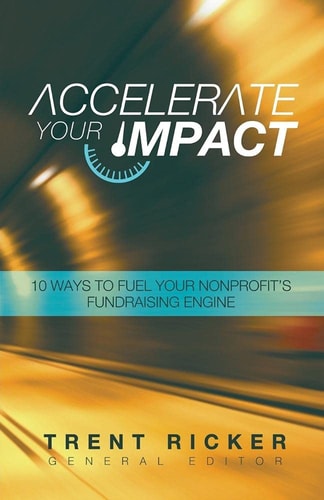 Accelerate Your Impact 10 Ways to Fuel Your Nonprofit's Fundraising Engine