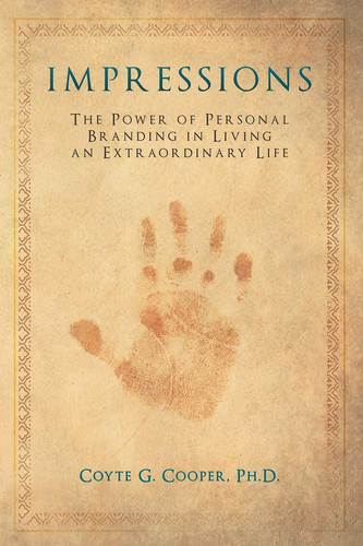 Impressions The Power of Personal Branding in Living an Extraordinary Life