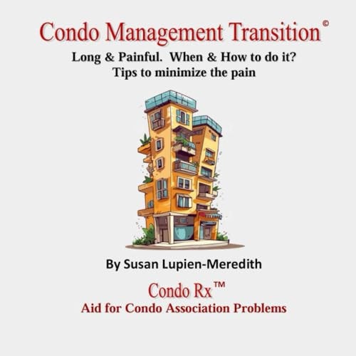 Condo Management Transition: Long & Painful. When & How to do it? Tips to minimize the pain.