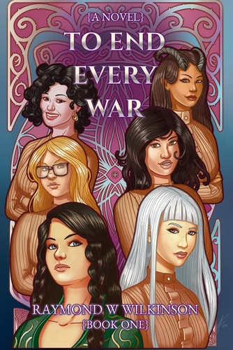 To End Every War: Book One (To End Every War Series)