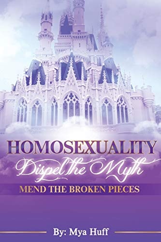 Homosexuality Dispel the Myth, Mend the Broken Pieces