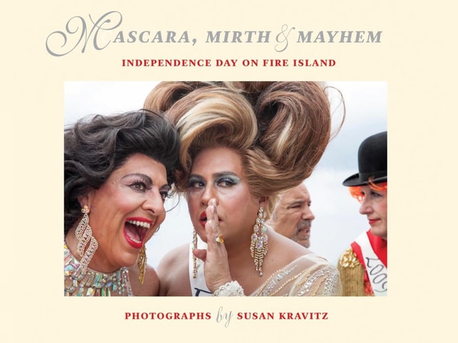 Mascara, Mirth and Mayhem Independence Day on Fire Island