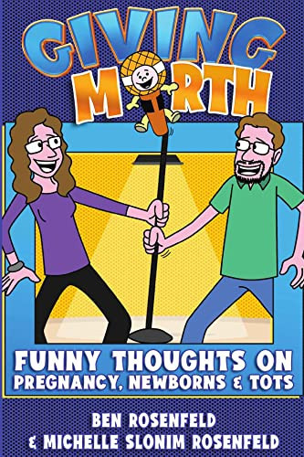 Giving Mirth: Funny Thoughts on Pregnancy, Newborns and Tots