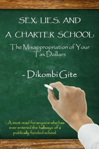 Sex, Lies, and a Charter School The Misappropriation of Your Tax Dollars