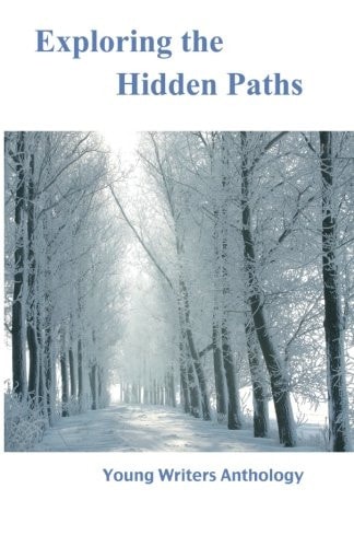 Exploring the Hidden Paths Young Writers Anthology
