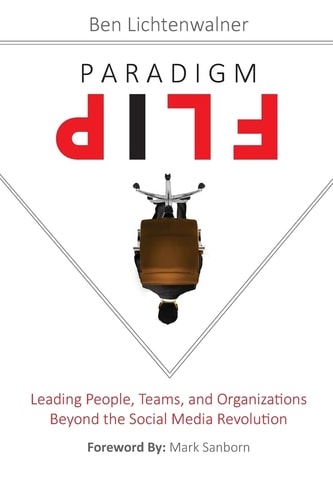 Paradigm Flip Leading People, Teams, and Organizations Beyond the Social Media Revolution