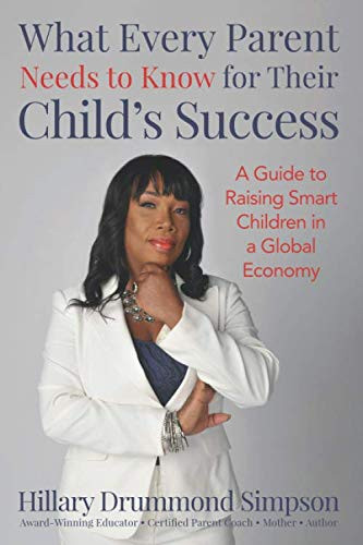 What Every Parent Needs to Know for Their Child's Success: A Guide to Raising Smart Kids in a Global Economy