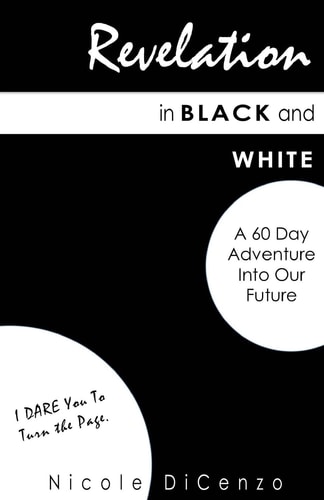 Revelation in Black and White A 60 Day Adventure Into Our Future