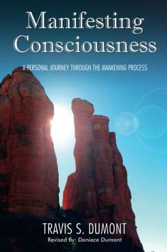 Manifesting Consciousness: A Personal Journey Through The Awakening Process