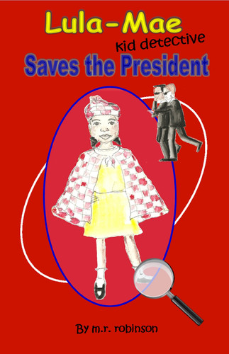 Lula-Mae, Kid Detective Saves the President