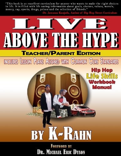 Live Above the Hype A Hip Hop Life Skills Workbook Manual (Teacher/Parent Edition)