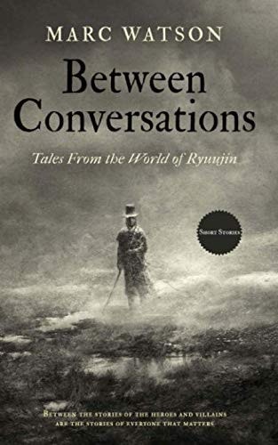 Between Conversations: Tales From the World of Ryuujin